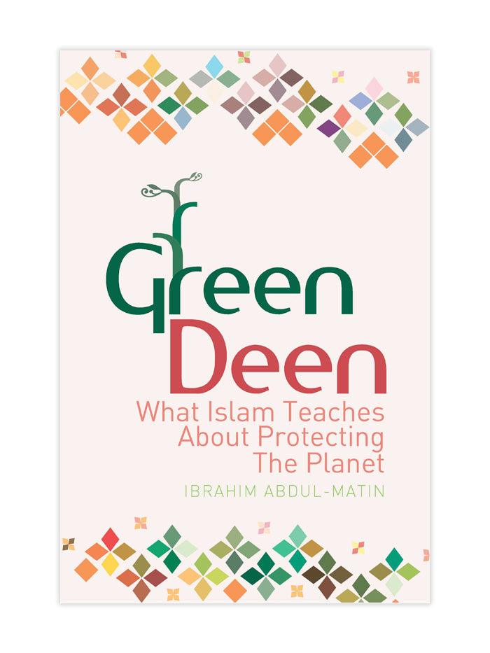 Green Deen what Islam Teaches About Protecting the Planet - Islamic Pixels
