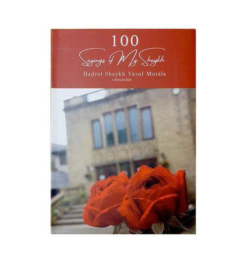 100 Sayings Of My Shaykh - Islamic Pixels