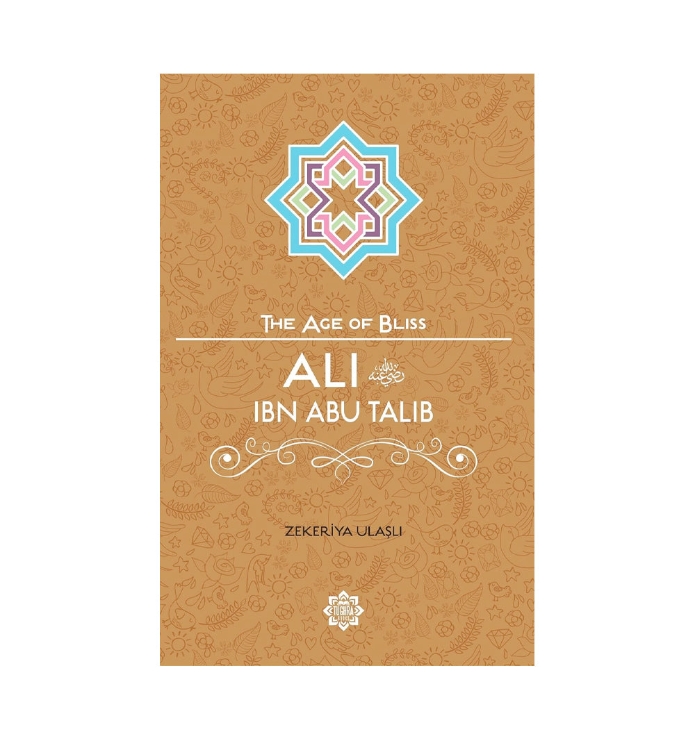 Ali ibn Abi Talib (The Age of Bliss Series)