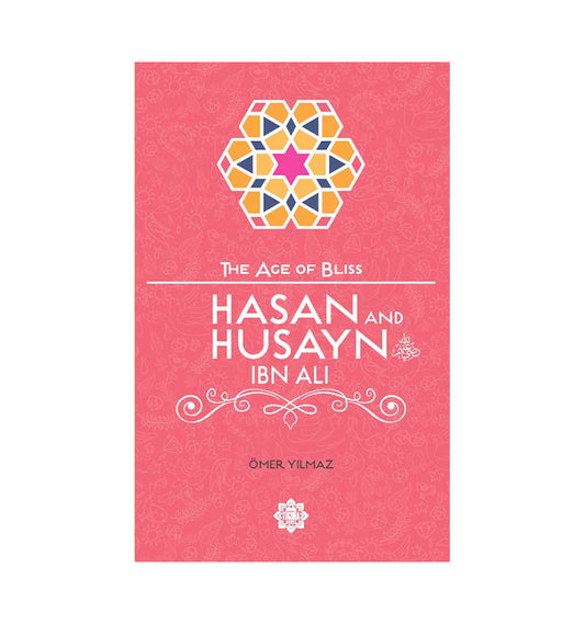Hasan and Husayn ibn Ali (The Age of Bliss Series)