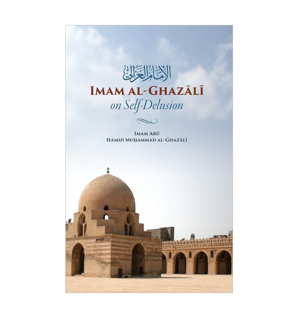 Imam Al-Ghazali on Self-Delusion