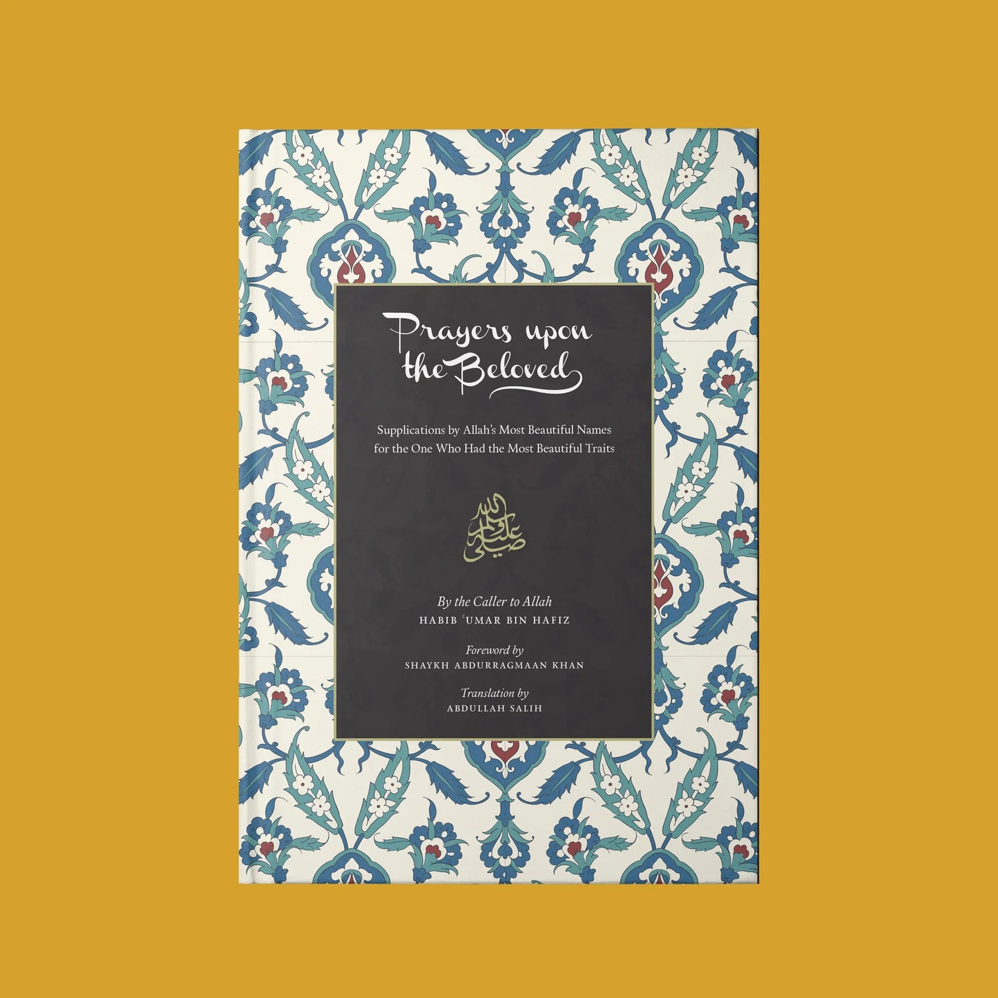 Prayers Upon the Beloved ﷺ (Salawat of Habib Umar bin Hafiz)