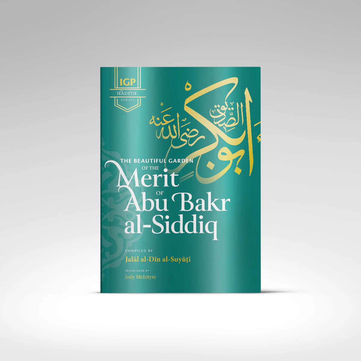 The Beautiful Garden of the Merit of Abu Bakr al-Siddiq رضي الله عنه