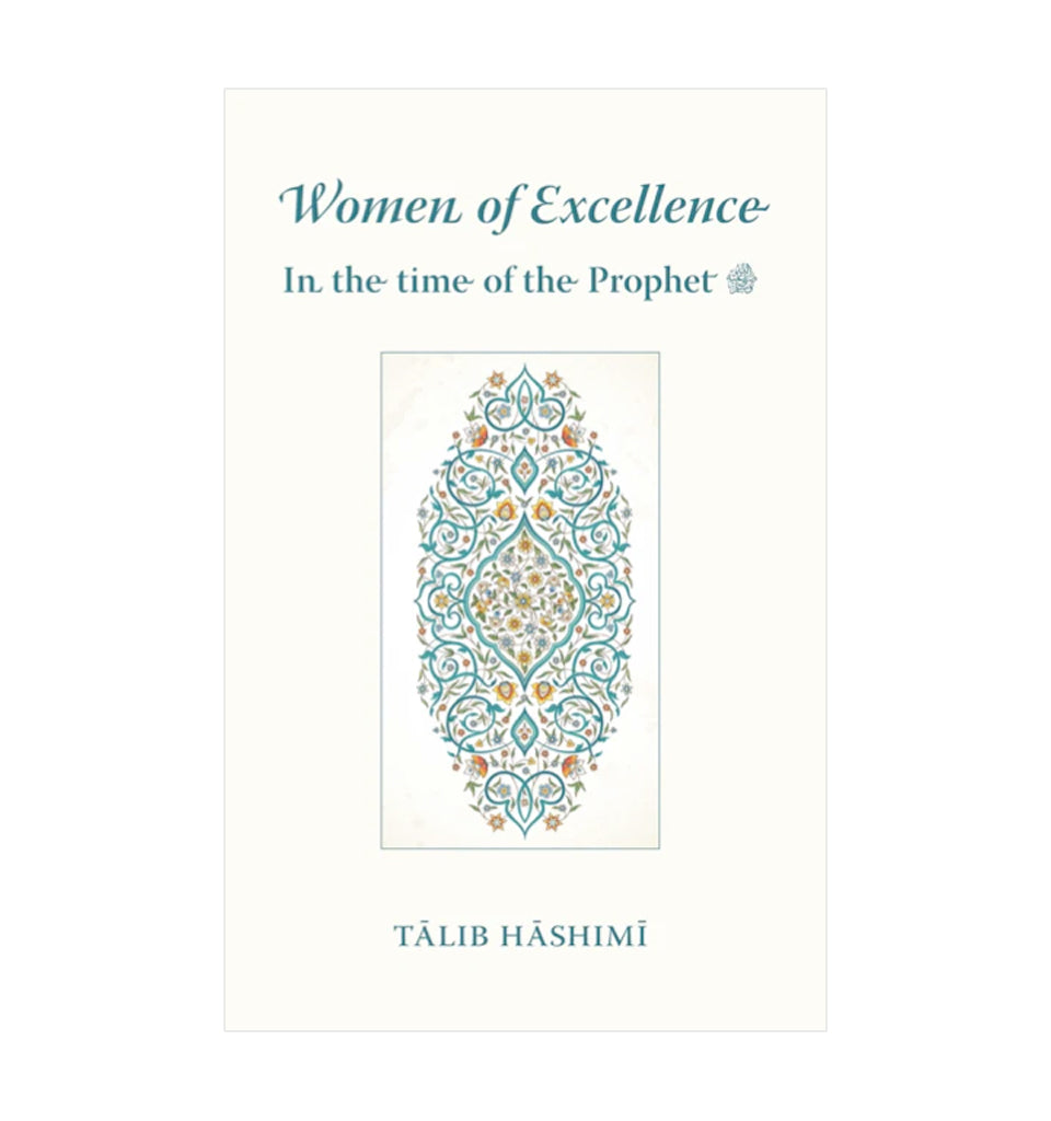 Women of Excellence - In the time of the Prophet (SAW)