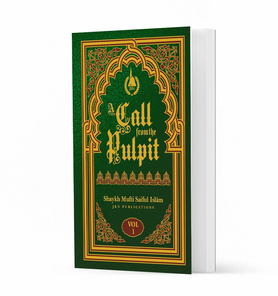 A Call from the Pulpit Volume 1 by Shaykh Mufti Saiful Islam - Islamic Pixels