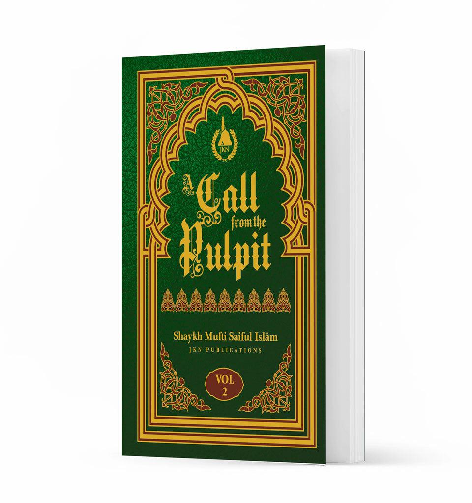 A Call from the Pulpit Volume 2 by Shaykh Mufti Saiful Islam - Islamic Pixels