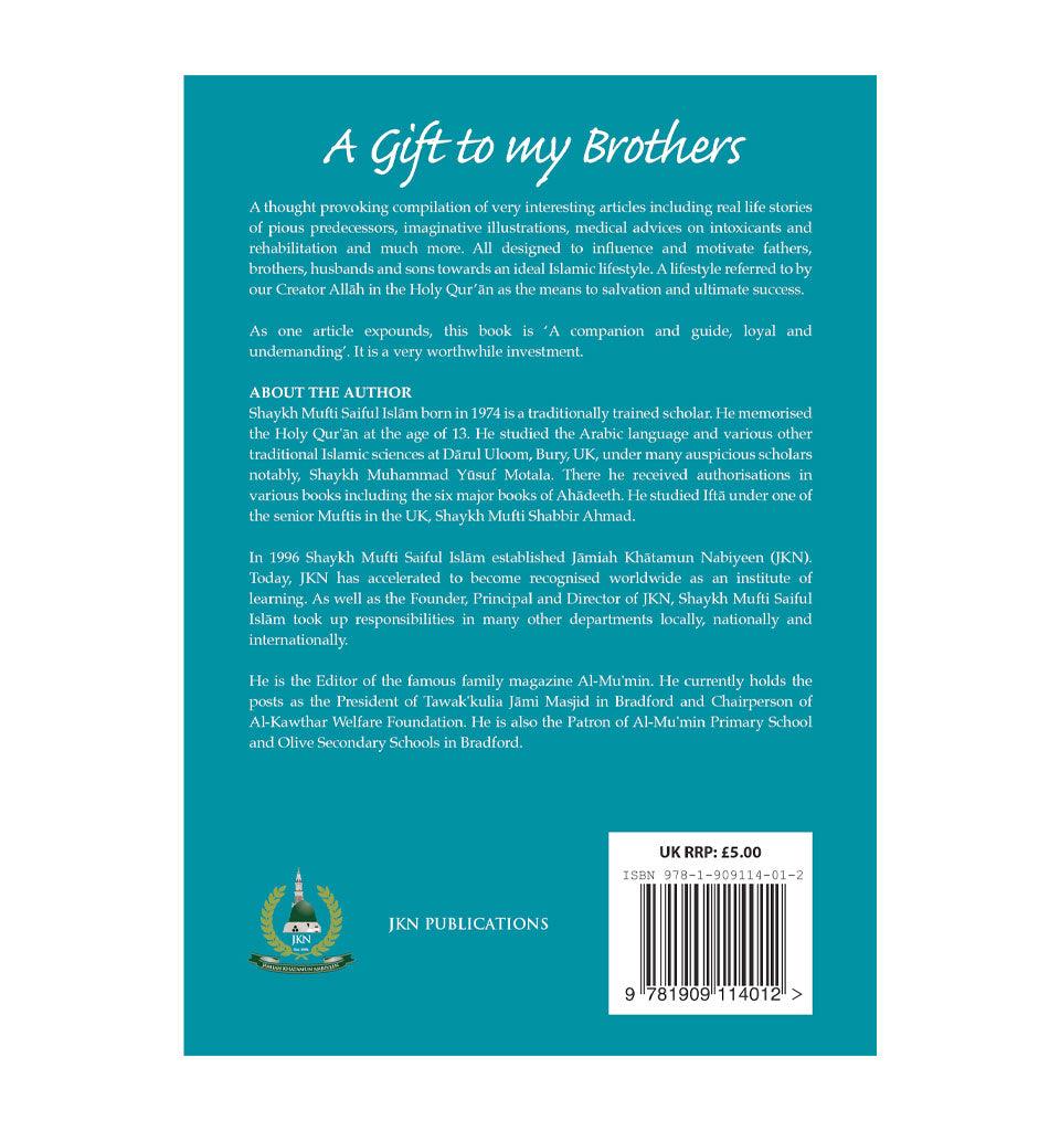 A Gift to my Brothers – by Shaykh Mufti Saiful Islam - Islamic Pixels