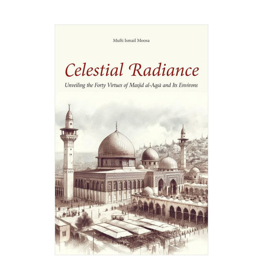 Celestial Radiance: Unveiling the Forty Virtues of Masjid al-Aqsa and Its Environs - Islamic Pixels
