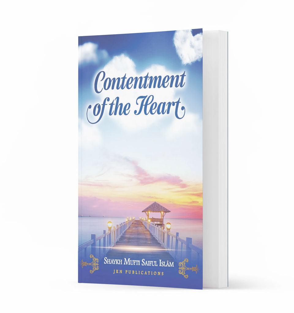Contentment of the Heart – by Shaykh Mufti Saiful Islam - Islamic Pixels