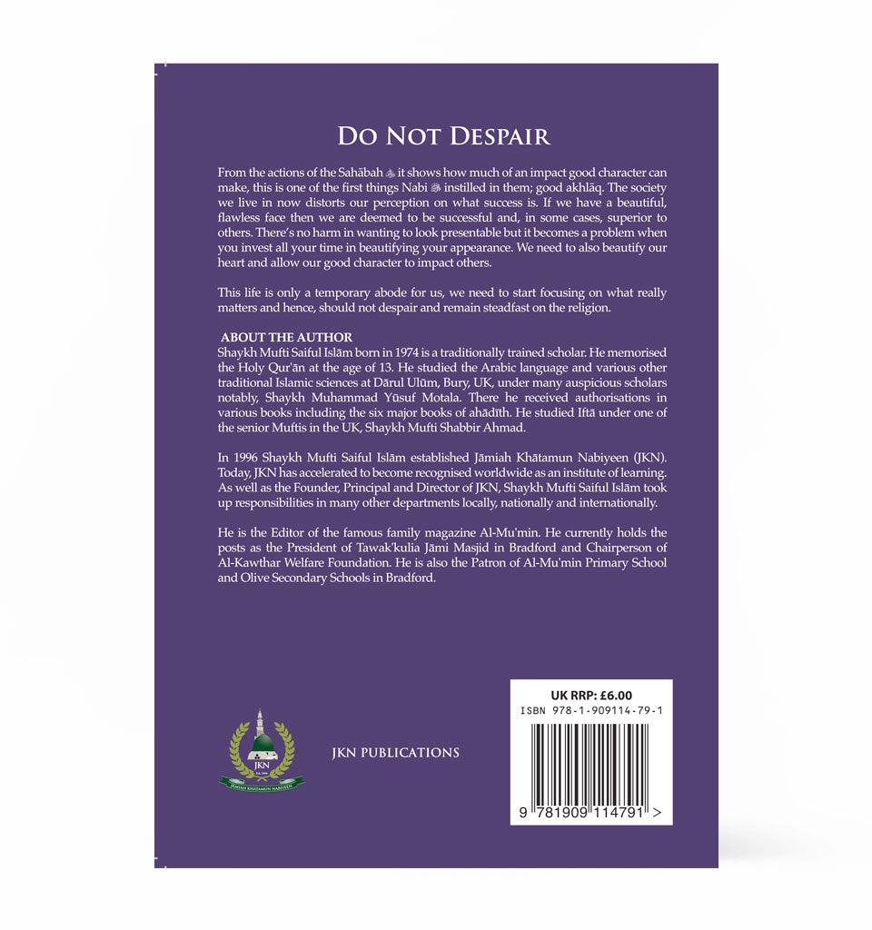 Do Not Despair – by Shaykh Mufti Saiful Islam - Islamic Pixels