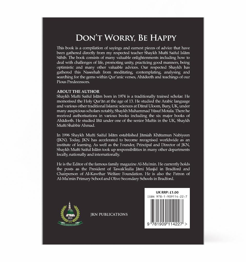 Don’t Worry, Be Happy – by Shaykh Mufti Saiful Islam - Islamic Pixels