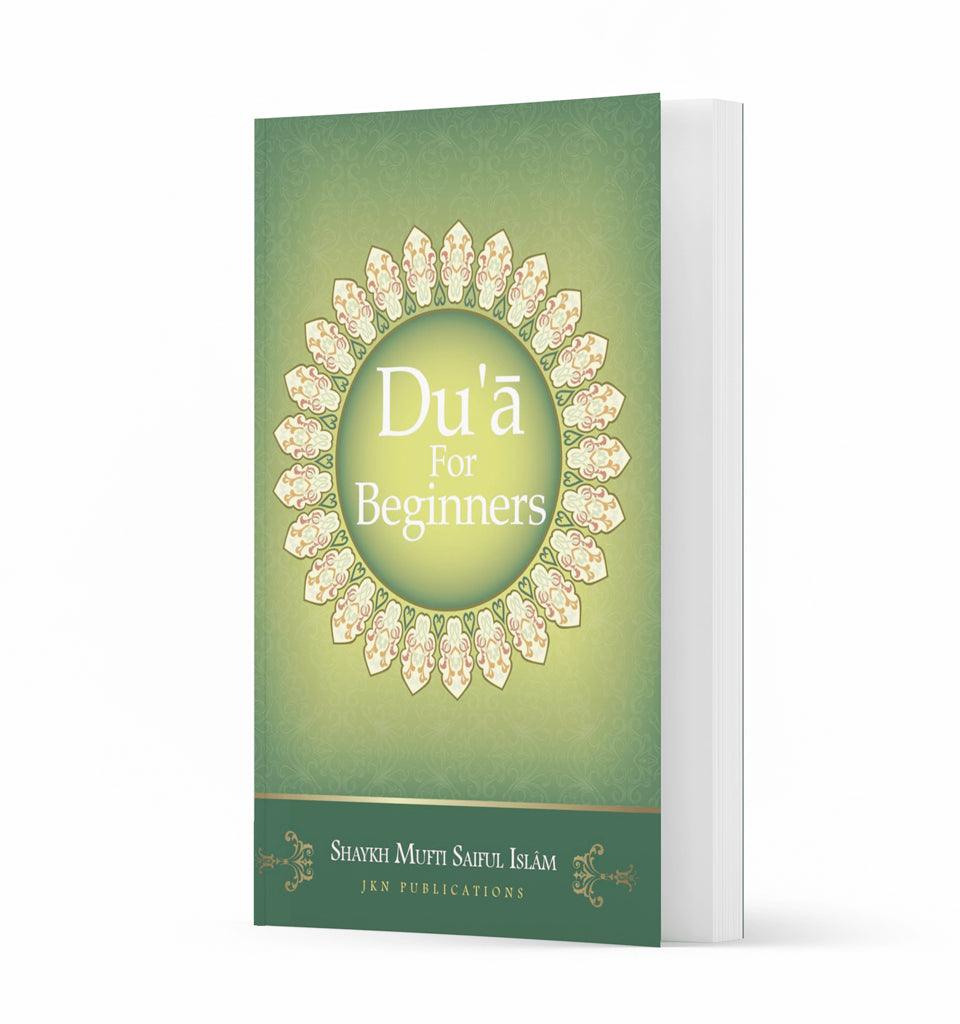 Du'a for Beginners – by Shaykh Mufti Saiful Islam - Islamic Pixels