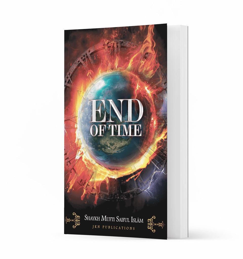 End of Time – by Shaykh Mufti Saiful Islam - Islamic Pixels