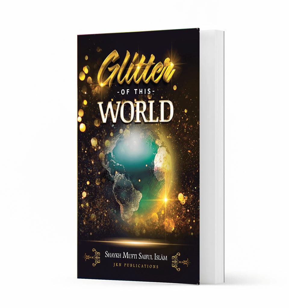Glitter of this World – by Shaykh Mufti Saiful Islam - Islamic Pixels