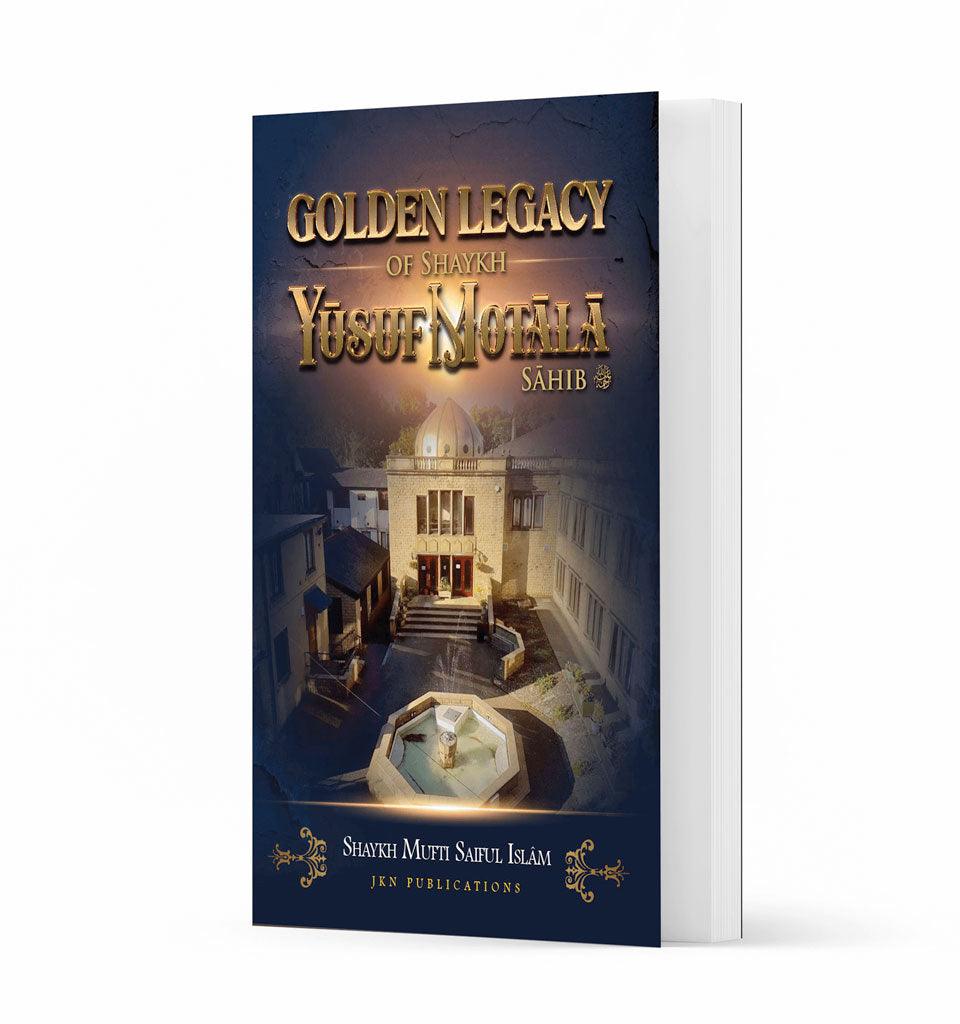 Golden Legacy of Shaykh Yusuf Motala Sahib RA - Islamic Pixels