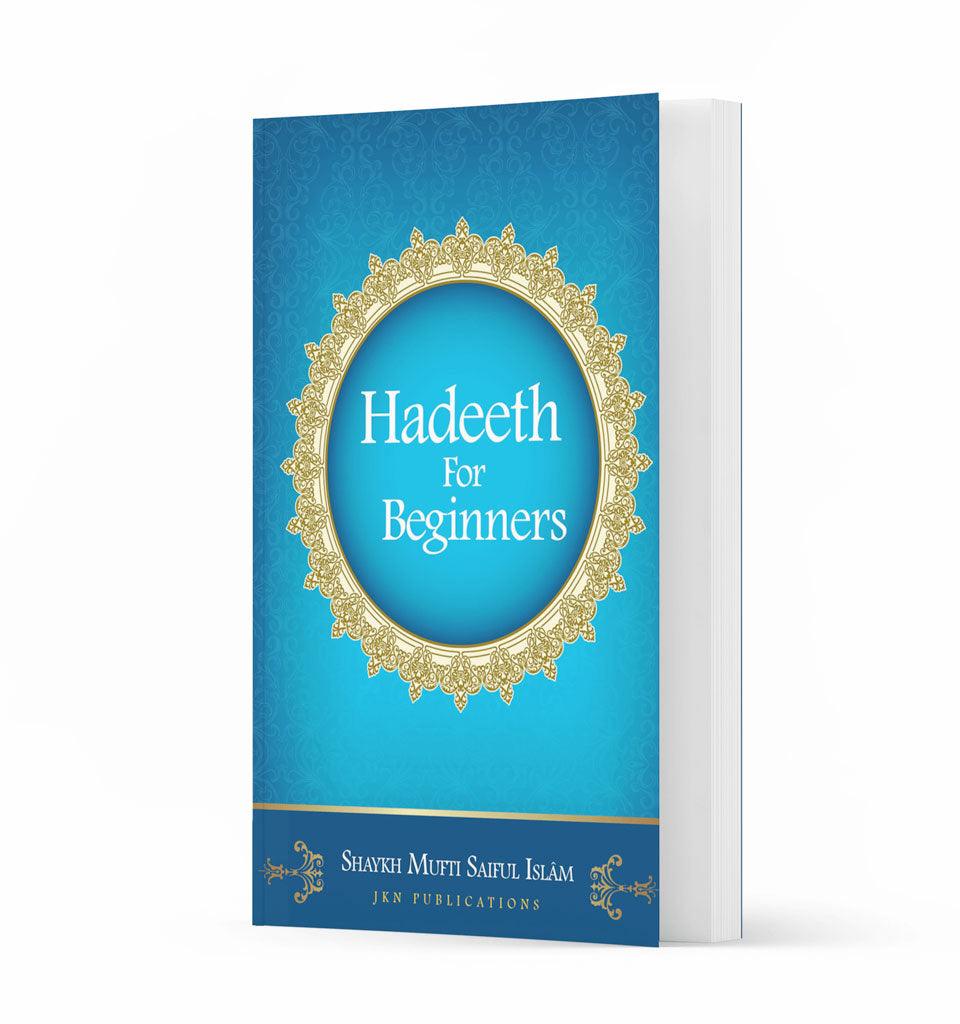 Hadeeth for Beginners – by Shaykh Mufti Saiful Islam - Islamic Pixels