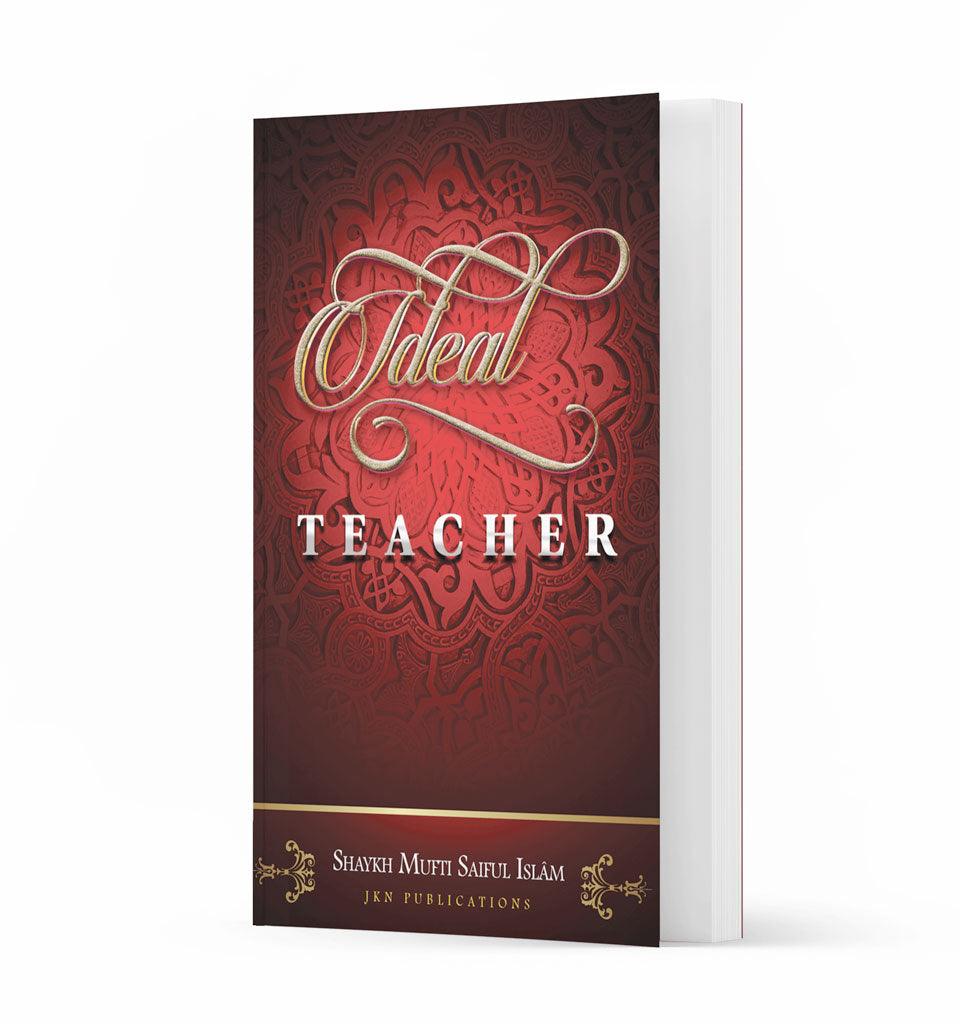Ideal Teacher – by Shaykh Mufti Saiful Islam - Islamic Pixels