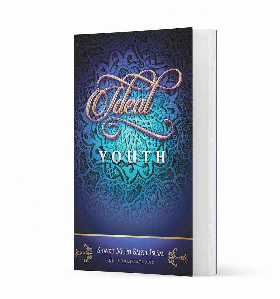 Ideal Youth – by Shaykh Mufti Saiful Islam - Islamic Pixels