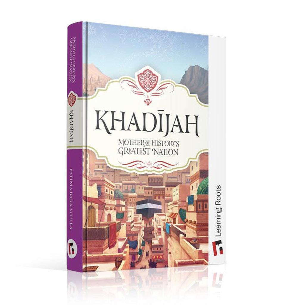 Khadijah: Mother of History's Greatest Nation - Islamic Pixels