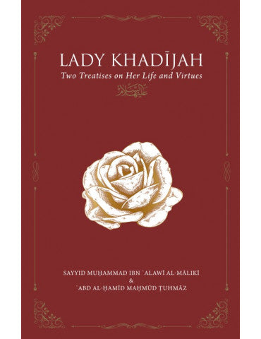 Lady Khadijah(RA): Two Treatises on Her Life and Virtues