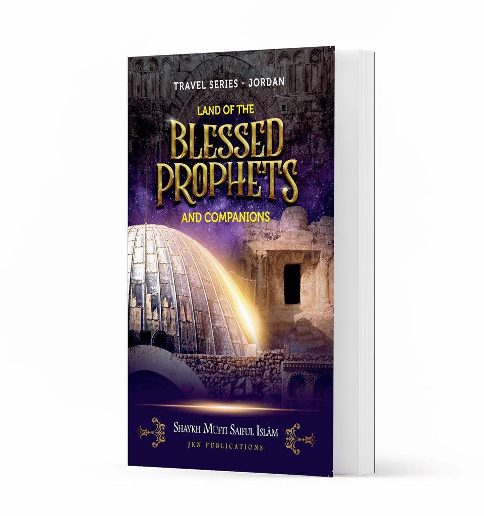 Land of the Blessed Prophets and Companions (Jordan) – by Shaykh Mufti Saiful Islam - Islamic Pixels