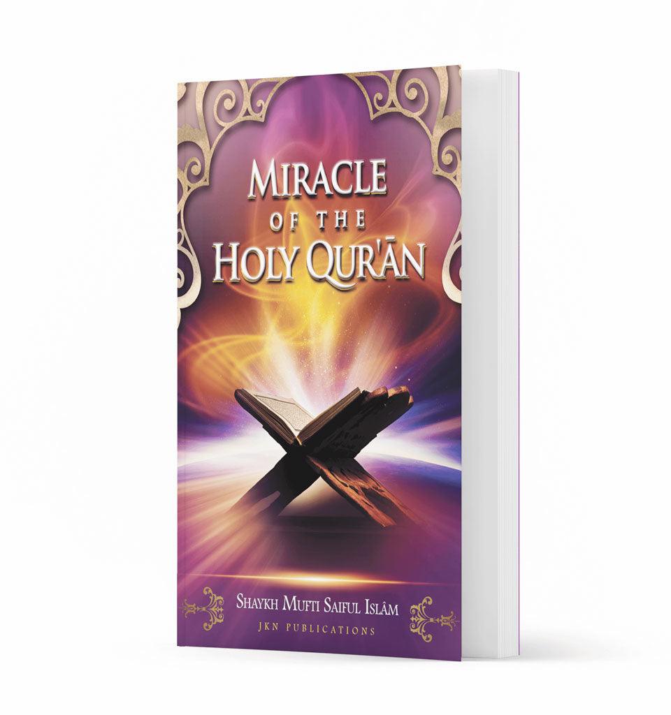 Miracle of the Quran – by Shaykh Mufti Saiful Islam - Islamic Pixels