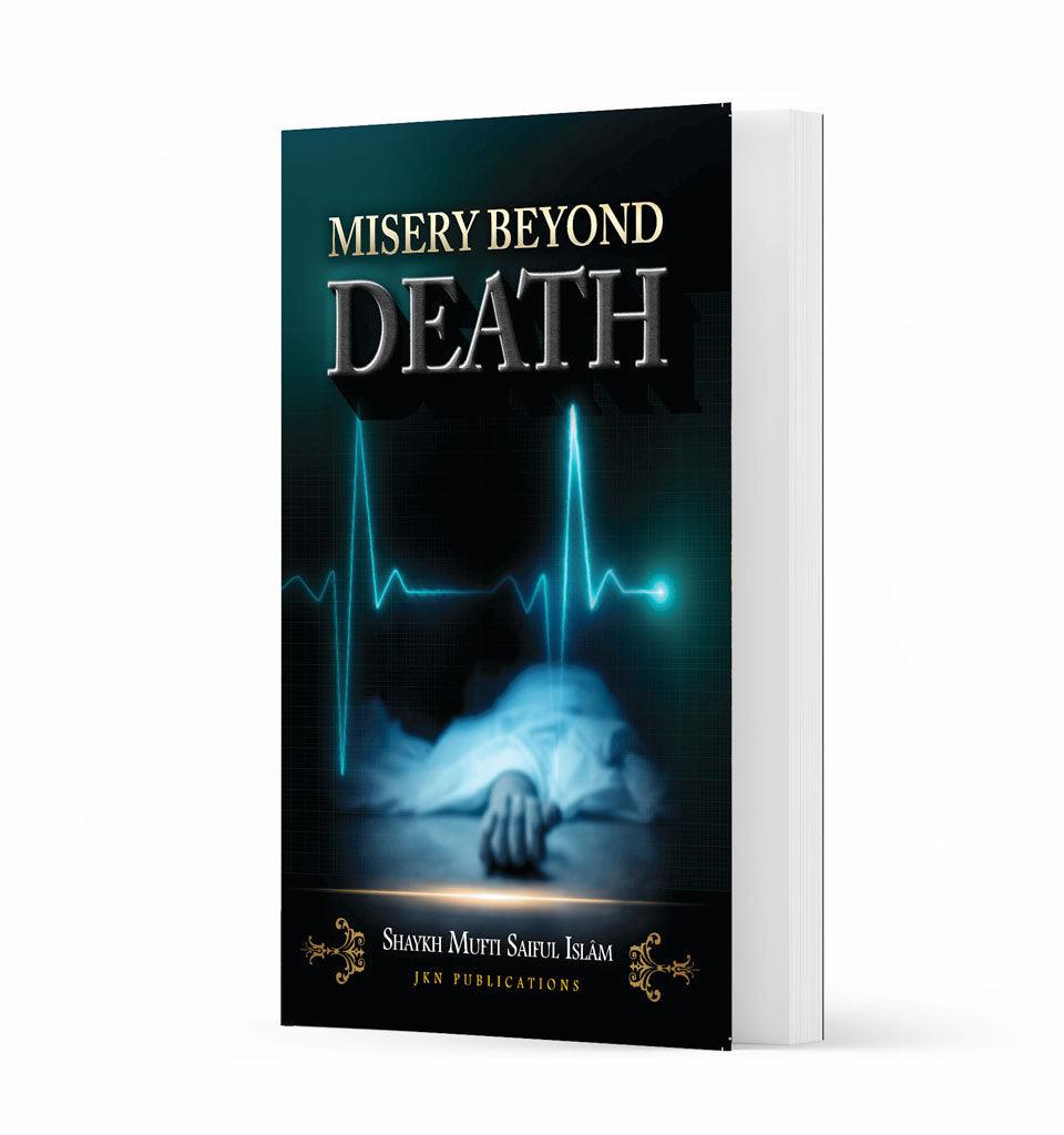 Misery Beyond Death – by Shaykh Mufti Saiful Islam - Islamic Pixels