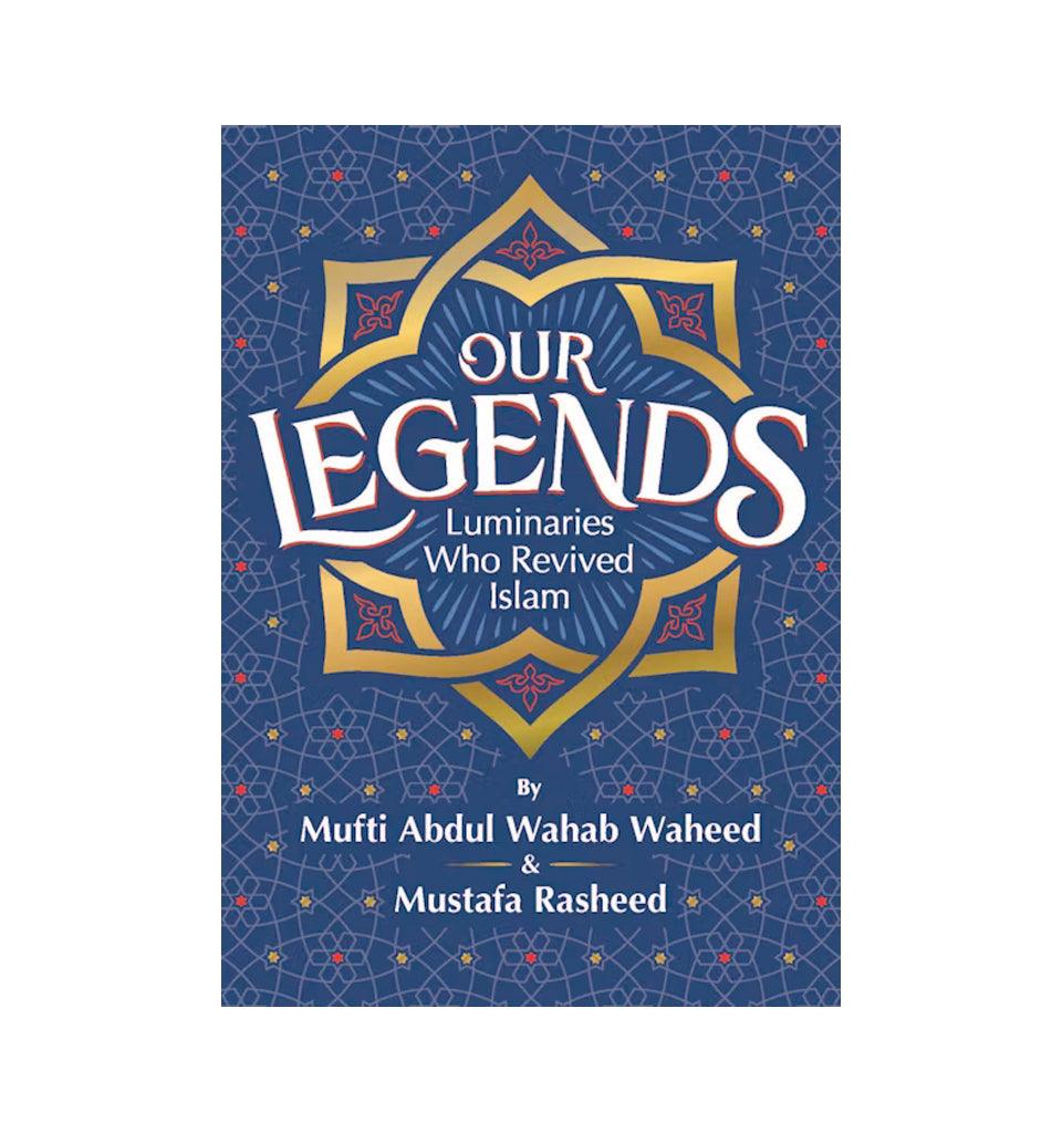 Our Legends - Luminaries who Revived Islam - Islamic Pixels