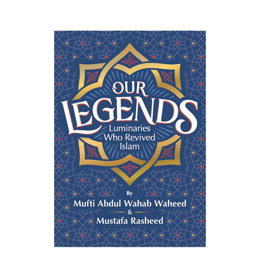 Our Legends - Luminaries who Revived Islam - Islamic Pixels