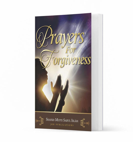 Prayers for Forgiveness – by Shaykh Mufti Saiful Islam - Islamic Pixels