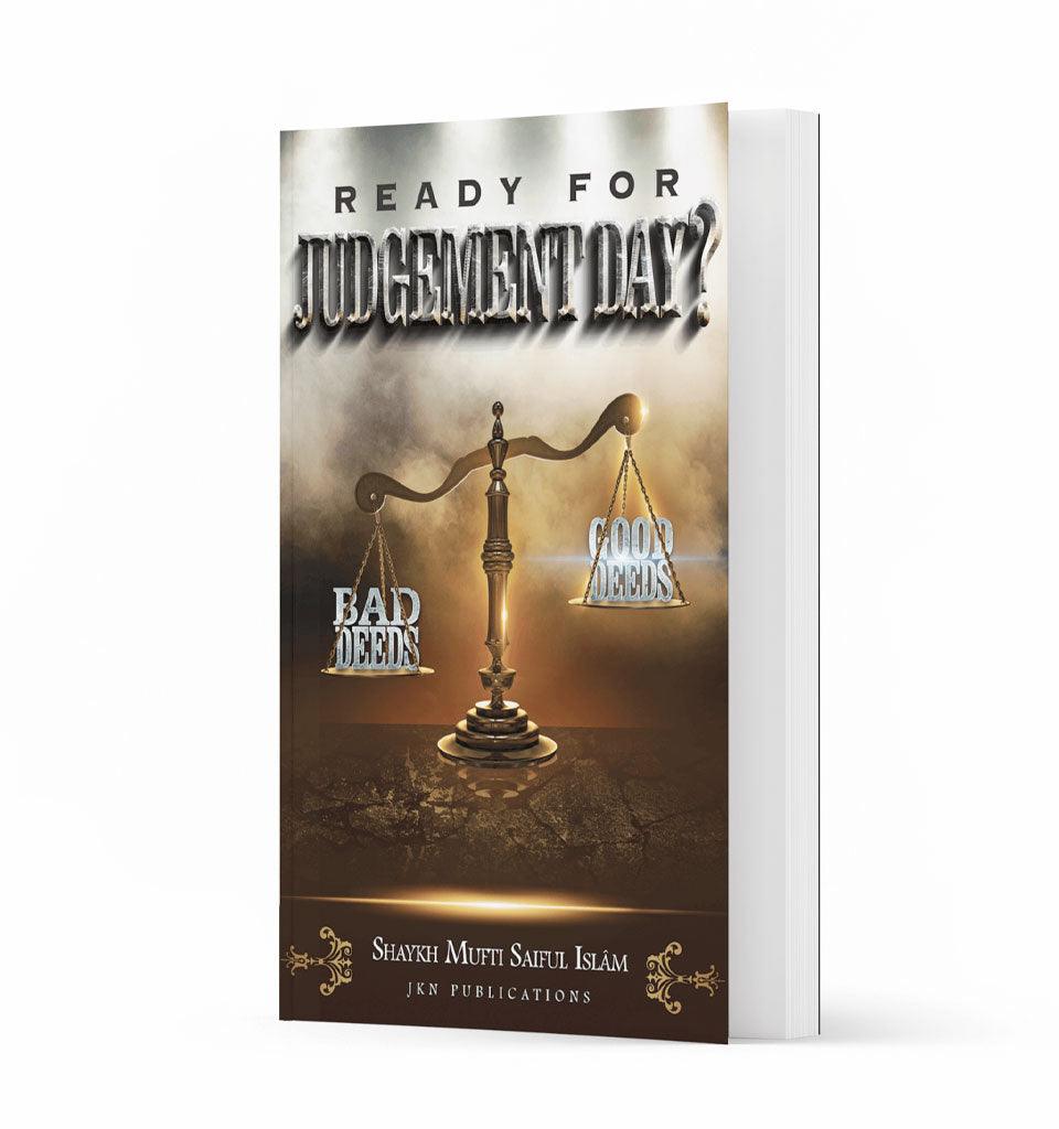 Ready for Judgement Day – by Shaykh Mufti Saiful Islam - Islamic Pixels