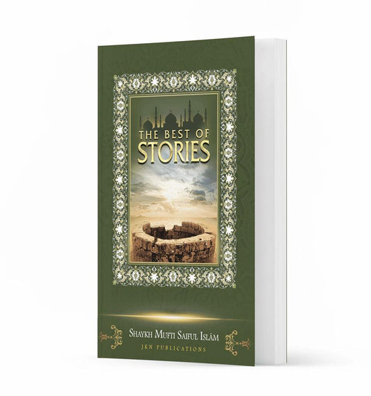 The Best of Stories – by Shaykh Mufti Saiful Islam - Islamic Pixels