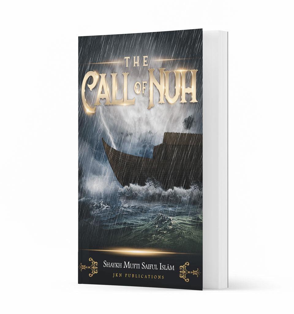The Call of Nuh – by Shaykh Mufti Saiful Islam - Islamic Pixels