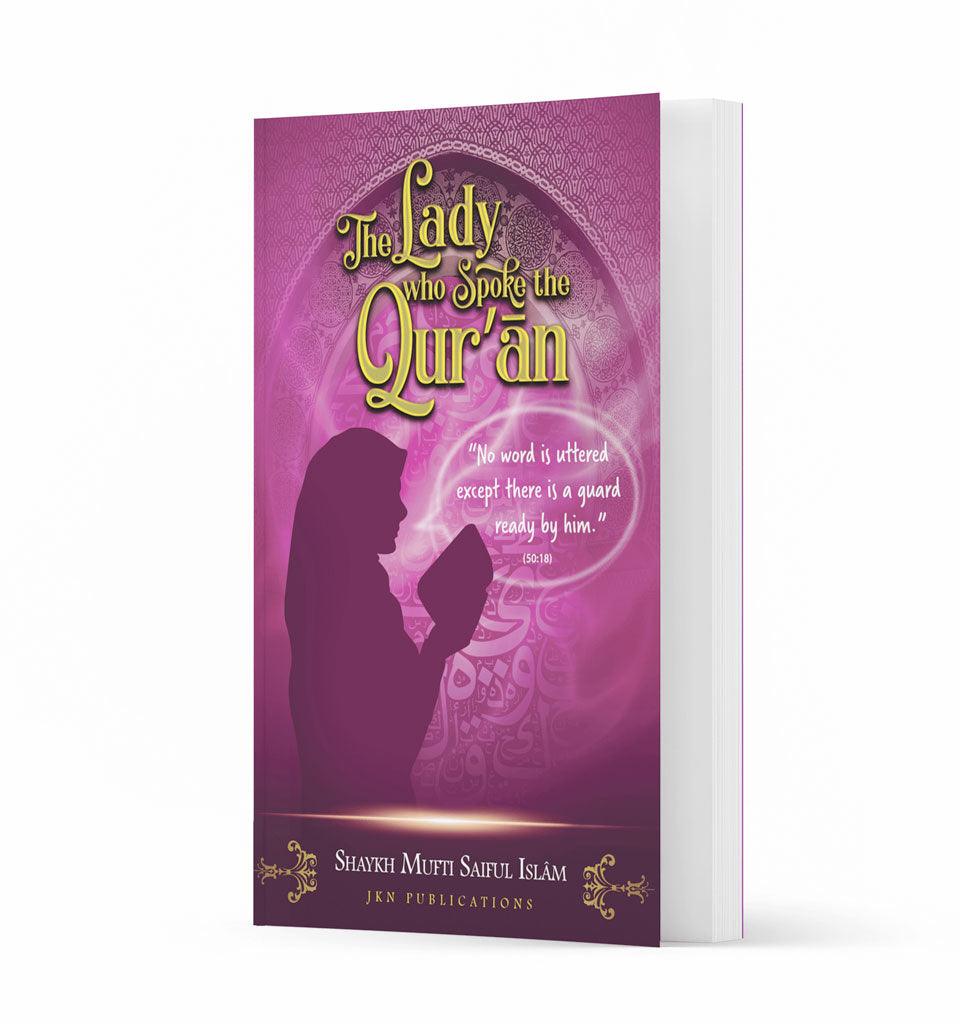 The Lady Who Spoke The Quran – by Shaykh Mufti Saiful Islam - Islamic Pixels