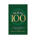 The Muslim 100 (The Lives, Thoughts and Achievements of the Most influential Muslim in History) - Islamic Pixels