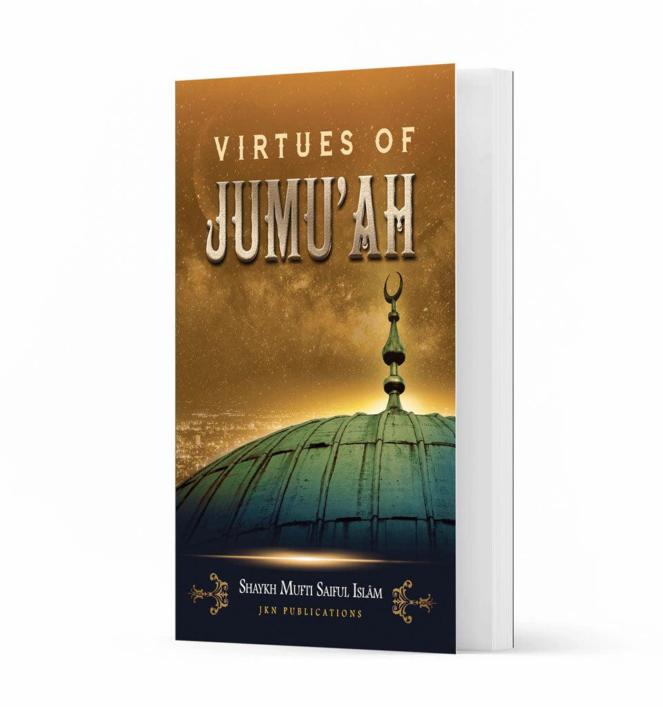 Virtues of Jumu’ah – by Shaykh Mufti Saiful Islam - Islamic Pixels