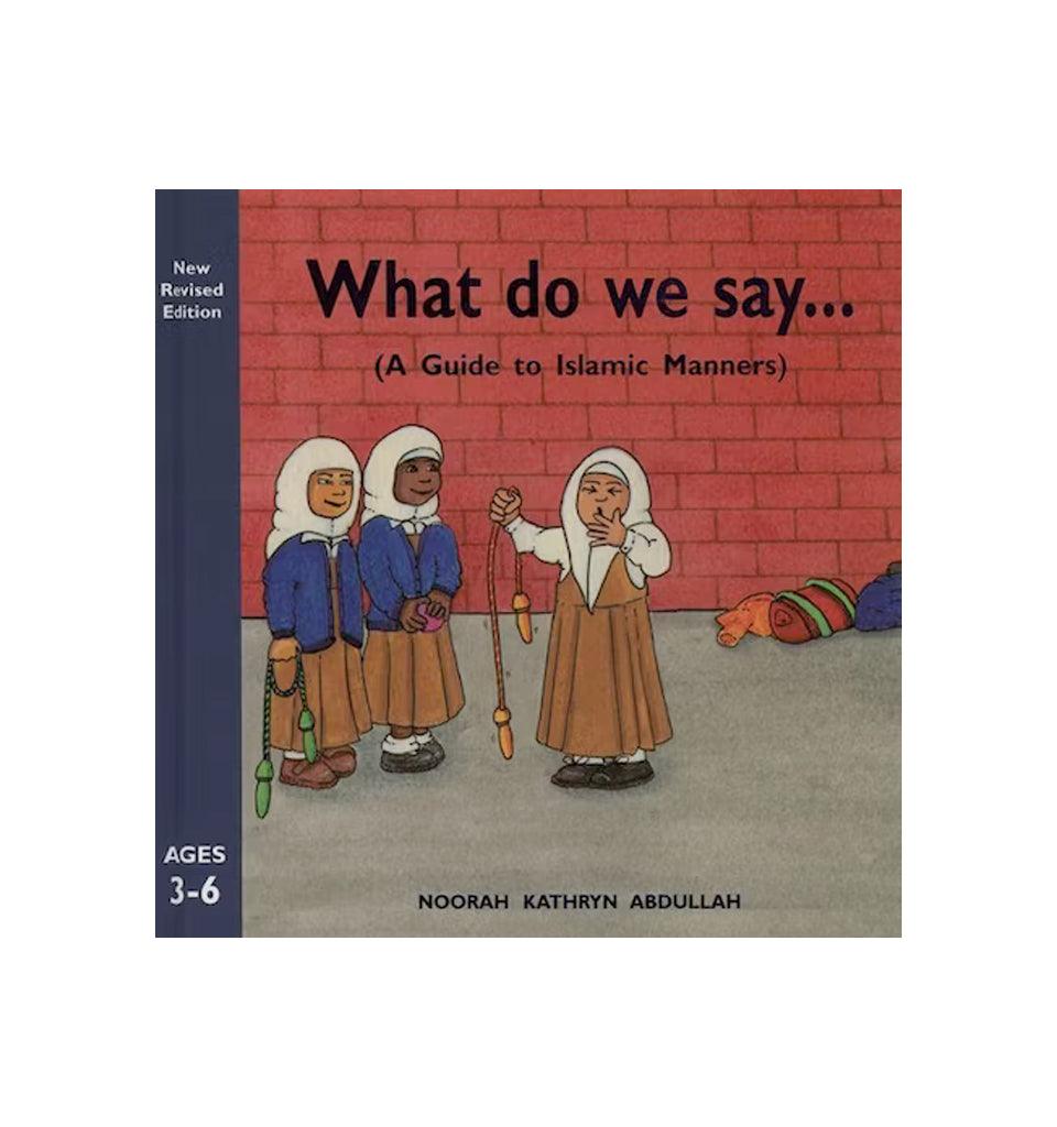 What Do We Say? A Guide to Islamic Manners - Islamic Pixels
