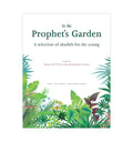 In the Prophet's Garden A Selection of Ahadith for the Young - Islamic Pixels