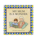 My Mum is a Wonder - Islamic Pixels