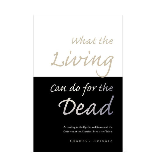 What the Living Can do for the Dead - Islamic Pixels