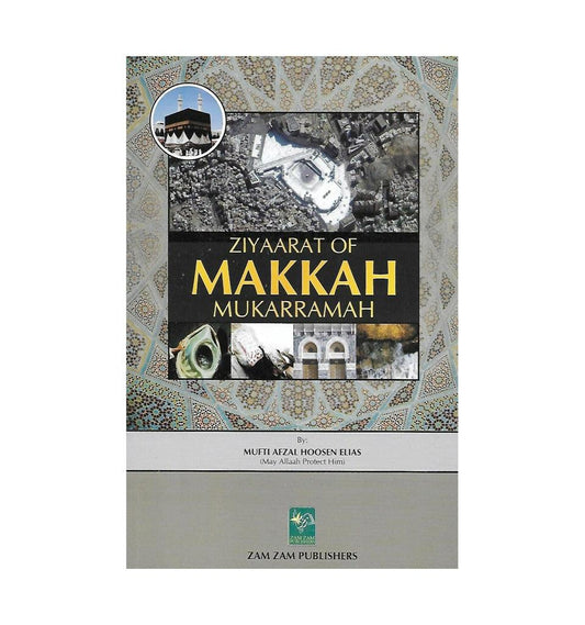 Ziyaarat of Makkah Mukarramah - Islamic Pixels